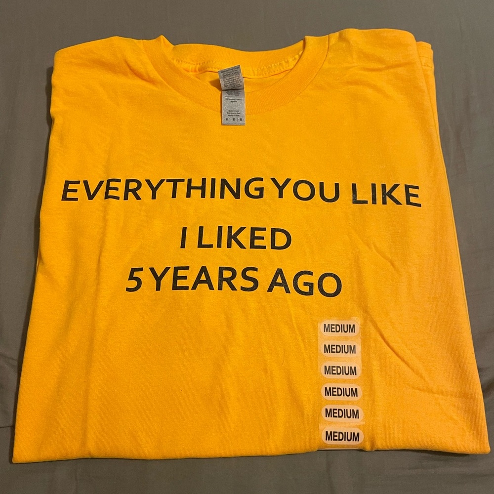 NWT Everything You Like I like 5 Years Ago t shirt